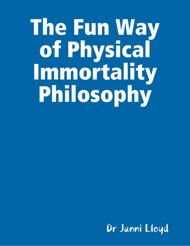 The Fun Way of Physical Immortality Philosophy