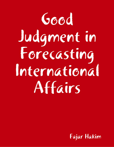 Good Judgment in Forecasting International Affairs