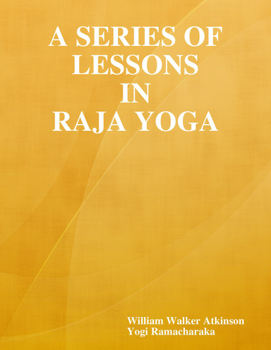 A Series of Lessons in Raja Yoga