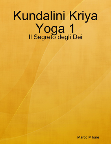 Kundalini Kriya Yoga 1 - Il Segreto degli Dei
