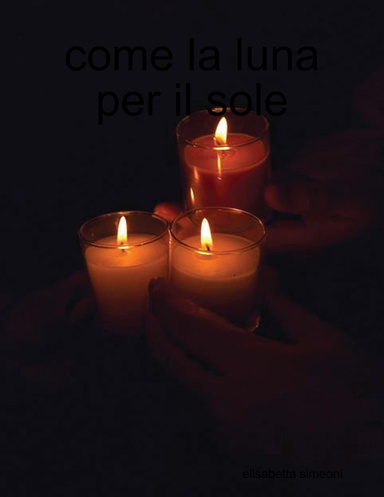 come la luna per il sole