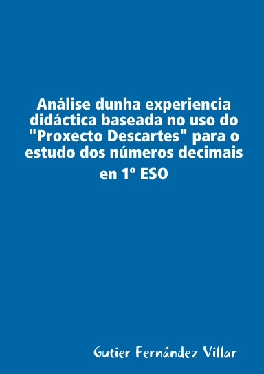 Análise dunha experiencia didáctica baseada no uso do "Proxecto Descartes" para o estudo dos números decimais en 1º ESO