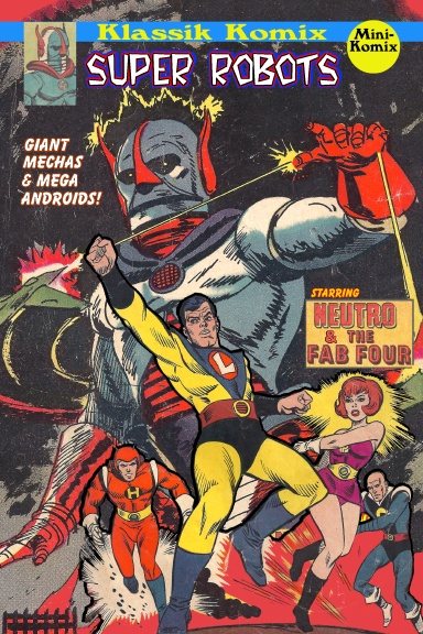 Klassik Komix: Super Robots, Neutro & The Fab 4