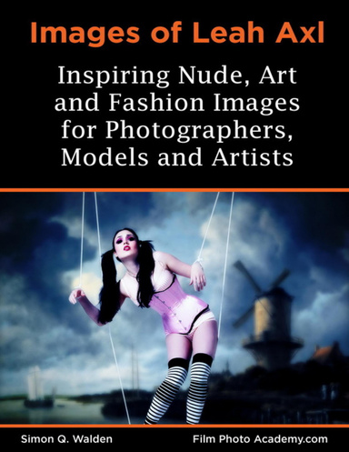 Images of Leah Axl: Inspiring Nude, Art and Fashion Images for Photographers, Models and Artists