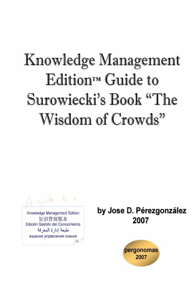 Knowledge Management Edition™ guide to Surowiecky's book The Wisdom of Crowds