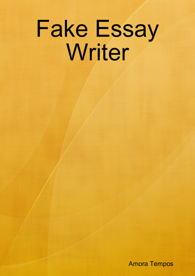 Fake Essay Writer