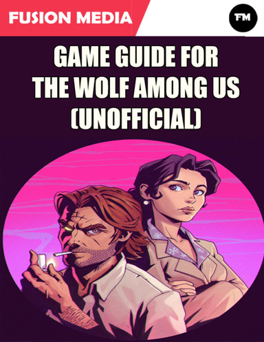 Game Guide for the Wolf Among Us (Unofficial)