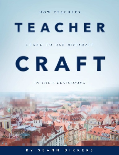 TeacherCraft: How Teachers Learn to Use MineCraft in Their Classrooms