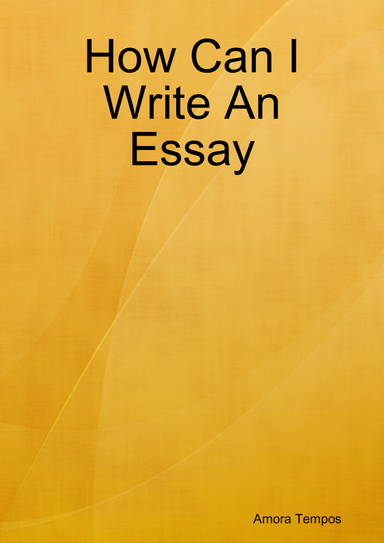 How Can I Write An Essay