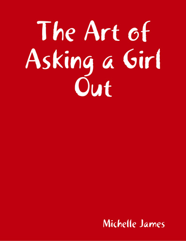 The Art of Asking a Girl Out