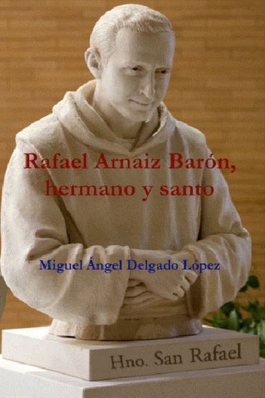 Rafael Arnaiz Barón, hermano y santo