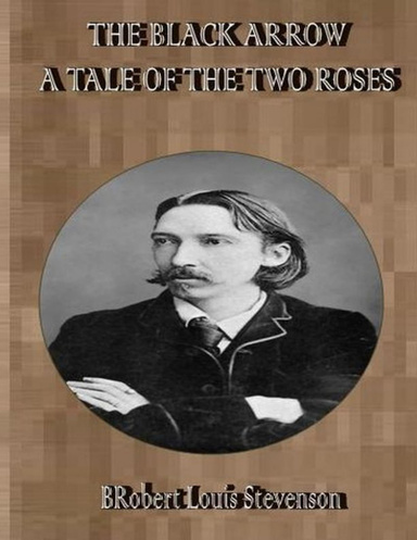 The Black Arrow: A Tale of the Two Roses.