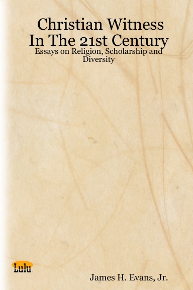 Christian Witness In The 21st Century: Essays on Religion, Scholarship and Diversity