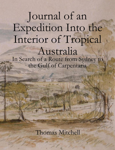 Journal of an Expedition Into the Interior of Tropical Australia: In Search of a Route from Sydney to the Gulf of Carpentaria
