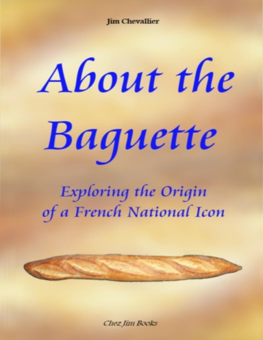 About the Baguette: Exploring the Origin of a French National Icon