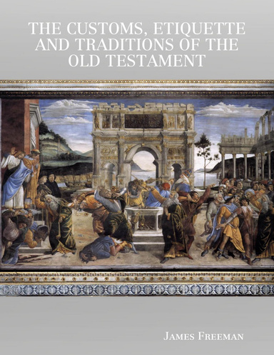 The Customs, Etiquette and Traditions of the Old Testament