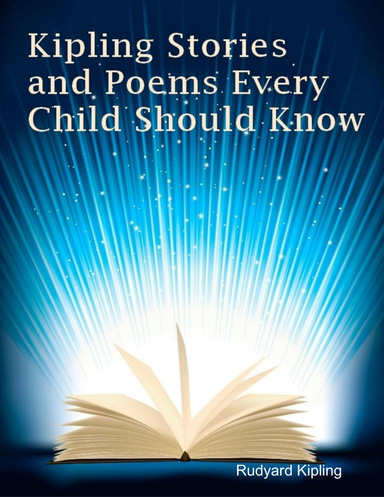 Kipling Stories and Poems Every Child Should Know (Illustrated)