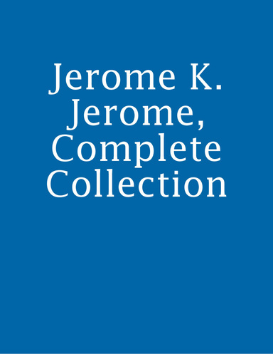 Jerome K. Jerome, Complete Collection