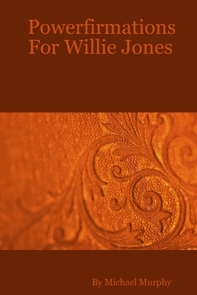 Powerfirmations For Willie Jones