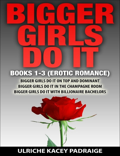 Bigger Girls Do It: Books 1-3 (Erotic Romance)