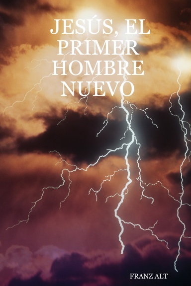 JESÚS, EL PRIMER HOMBRE NUEVO