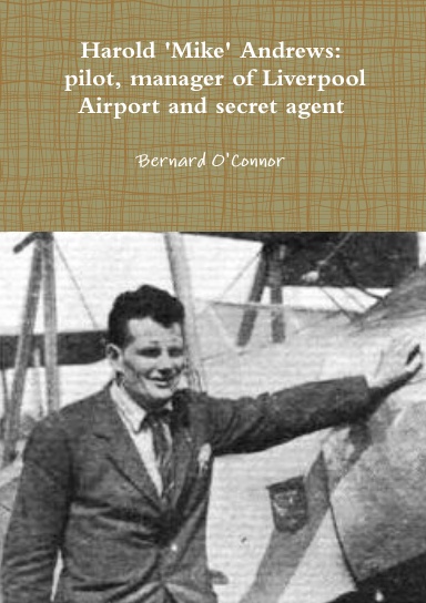 'Mike' Andrews: pilot, manager of Liverpool Airport and secret agent