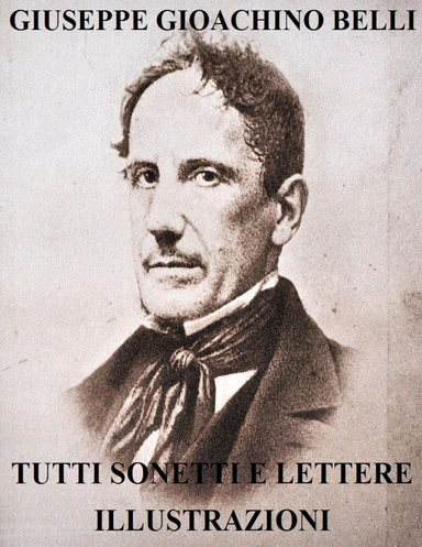 Tutti sonetti romaneschi e lettere Giuseppe Gioachino Belli