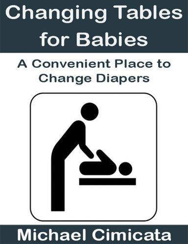Changing Tables for Babies: A Convenient Place to Change Diapers