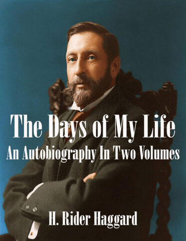 The Days of My Life: An Autobiography In Two Volumes