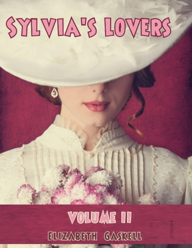 Sylvia's Lovers : Volume II (Illustrated)