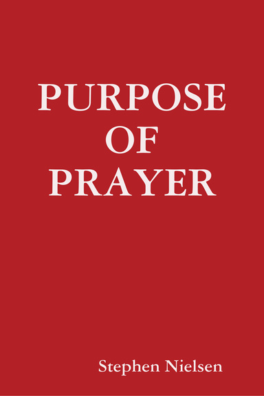 PURPOSE OF PRAYER