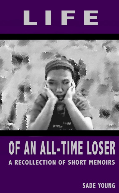 Life of An All-Time Loser: A Recollection of Memoirs