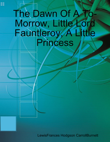 The Dawn Of A To-Morrow, Little Lord Fauntleroy, A Little Princess