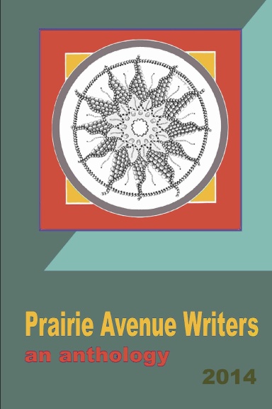 Prairie Avenue Writers: an anthology