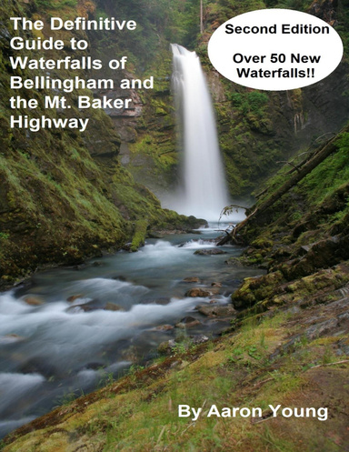 The Definitive Guide to Waterfalls of Bellingham and the Mt. Baker Highway