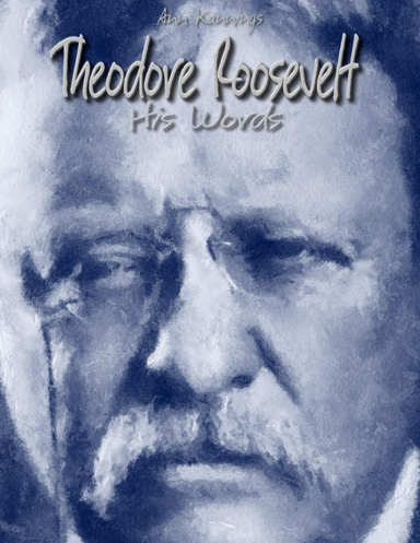 Theodore Roosevelt: His Words