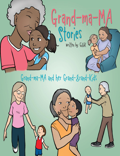 Grand Ma Ma Stories: Grand Ma Ma and Her Grand Grand Kids