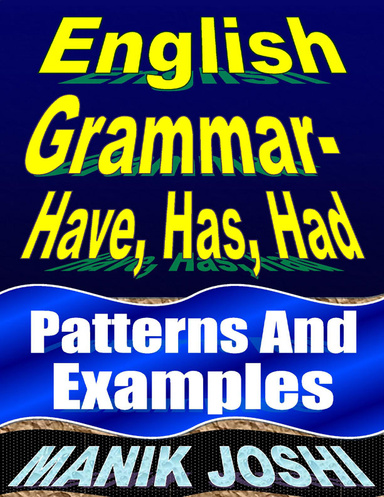 English Grammar- Have, Has, Had: Patterns and Examples