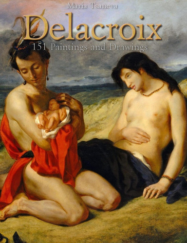 Delacroix: 151 Paintings and Drawings