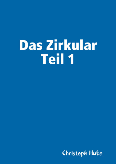 Das Zirkular Teil 1