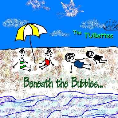 The TUBettes - Beneath the Bubbles