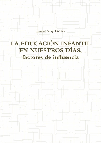 LA EDUCACIÓN INFANTIL EN NUESTROS DÍAS, factores de influencia