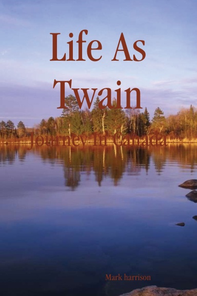 Life As Twain: Journey In Canada