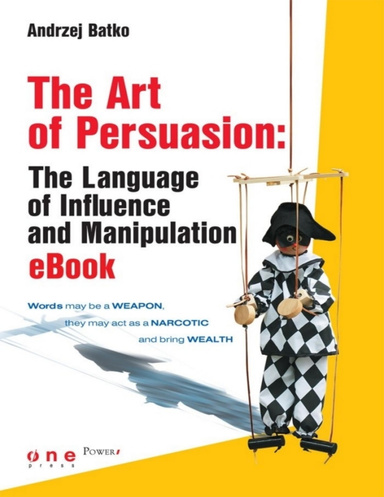 The Art of Persuasion: The Language of Influence and Manipulation