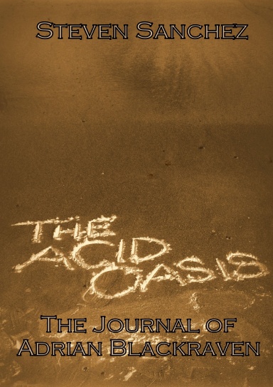 The Acid Oasis: The Journal of Adrian Blackraven