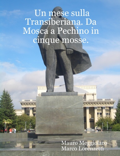 Un mese sulla Transiberiana. Da Mosca a Pechino in cinque mosse.