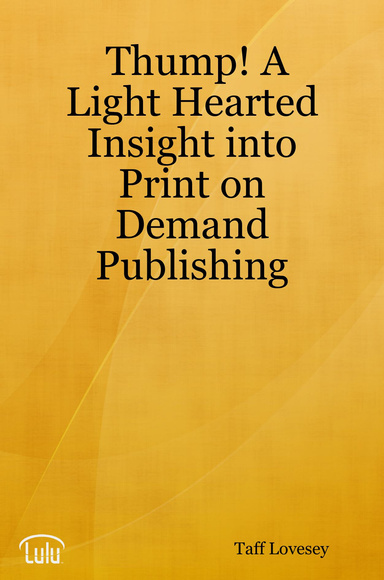 Thump! A Light Hearted Insight into Print on Demand Publishing