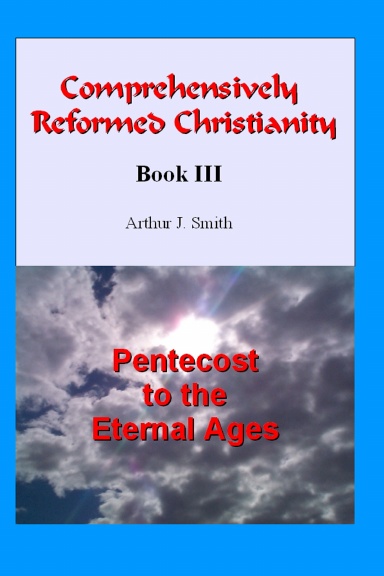 Comprehensively Reformed Christianity Book III