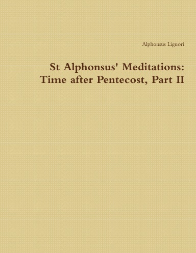 St Alphonsus' Meditations: Time after Pentecost, Part II