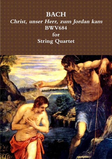 Christ, unser Herr, zum Jordan kam BWV684 for String Quartet. Sheet Music.